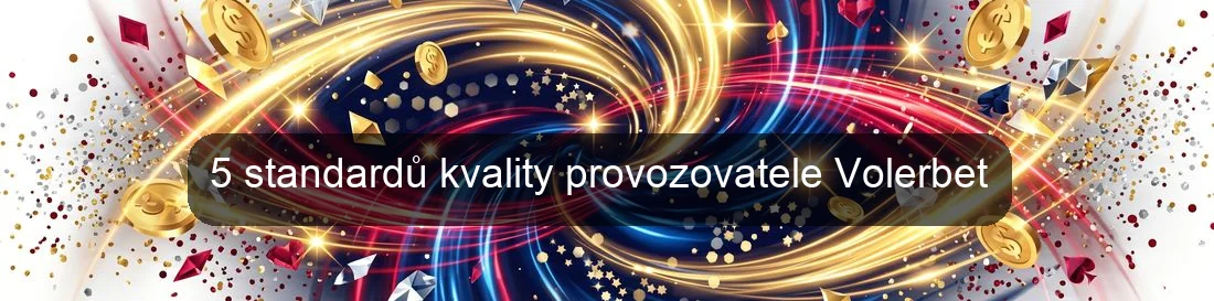 5 standardů kvality provozovatele Volerbet